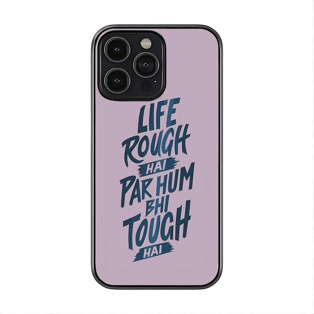 Life Rough Par Hum Tough Glass Case